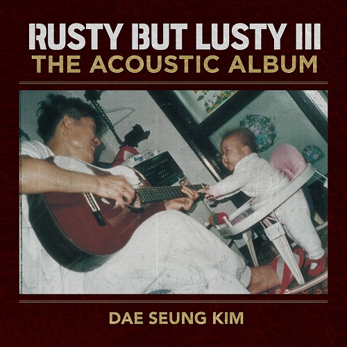 キム・デスン(KIM DAE SEUNG) - RUSTY BUT LUSTY III THE ACOUSTIC ALBUM