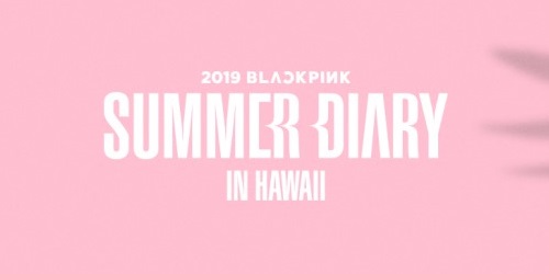 BLACKPINK Summer Diary 2019