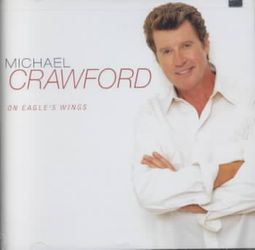 MICHAEL CRAWFORD - ON EAGLE'S WINGS 