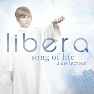 LIBERA - SONG OF LIFE : A COLLECTION