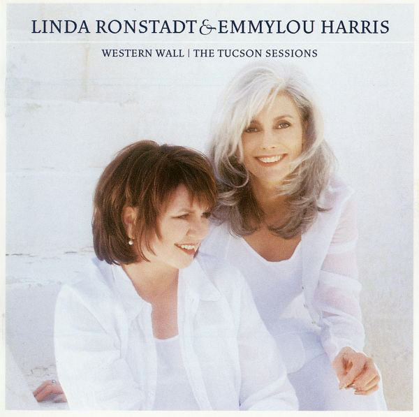 LINDA RONSTADT/EMMYLOU HARRIS - WESTERN WALL/THE TUCSON SESSIONS