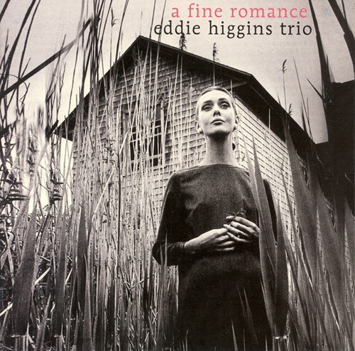 EDDIE HIGGINS TRIO - A FINE ROMANCE & A LOVEIY WAY TO SPEND AN EVENING
