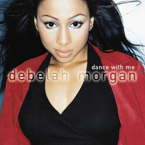 DEBELAH MORGAN - DANCE WITH ME