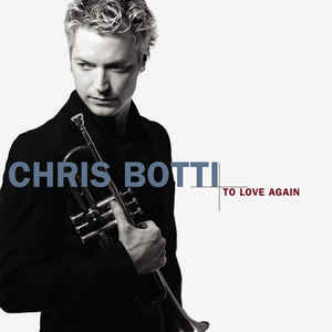 CHRIS BOTTI - TO LOVE AGAIN/THE DUETS