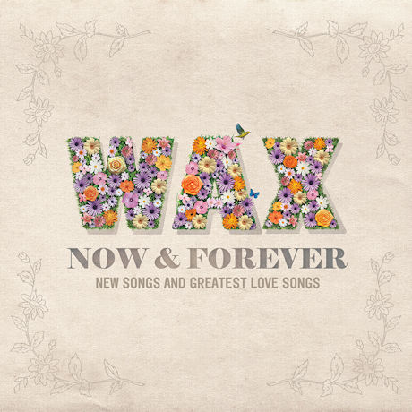 왁스(WAX) - NOW & FOREVER : NEW SONGS AND GREATEST LOVE SONGS