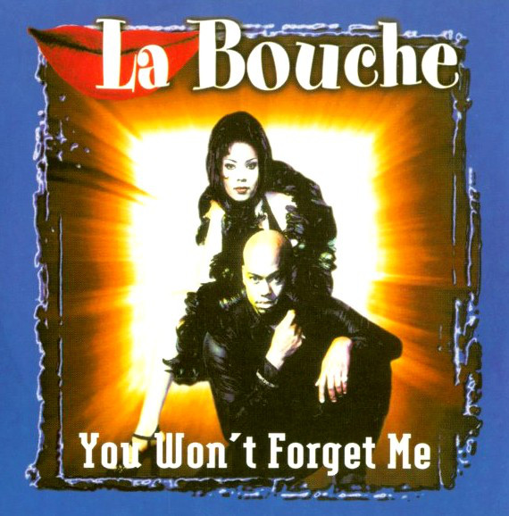 LA BOUCHE - YOU WON'T FORGET ME