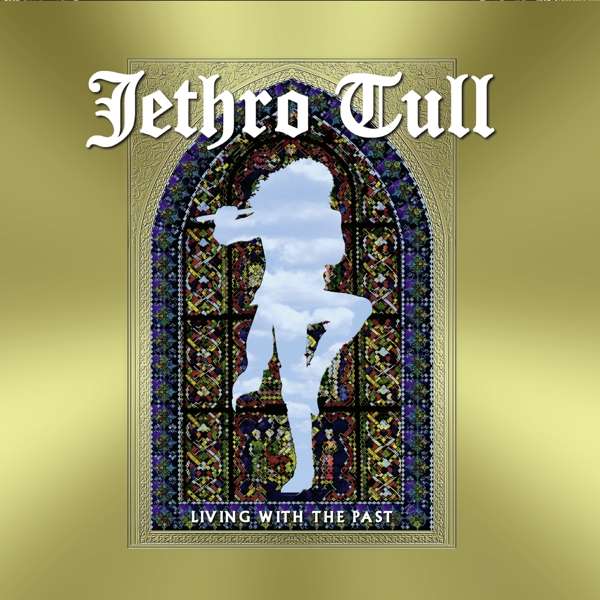 JETHRO TULL - LIVING WITH THE PAST
