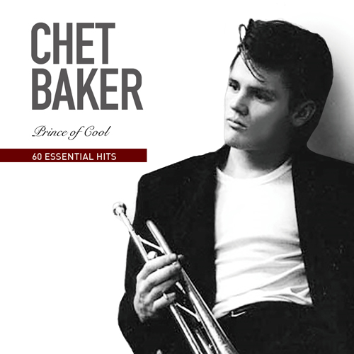 CHET BAKER - 60 ESSENTIAL HITS : PRINCE OF COOL 