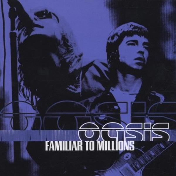 OASIS - FAMILIAR TO MILLIONS [HIGHLIGHTS]