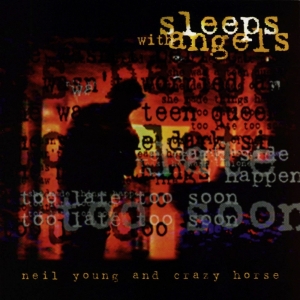 NEIL YOUNG AND CRAZY HORSE - SLEEPS WITH ANGELS