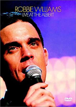 ROBBIE WILLIAMS - LIVE AT THE ALBERT