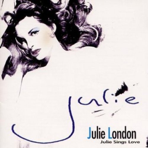 JULIE LONDON - JULIE SINGS LOVE