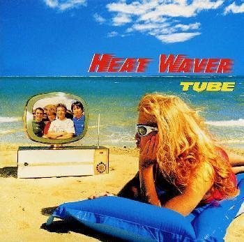 TUBE - HEAT WAVER [수입]
