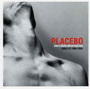 PLACEBO - ONCE MORE WITH FEELING : SINGLES 1996-2004