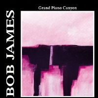BOB JAMES - GRAND PIANO CANYON
