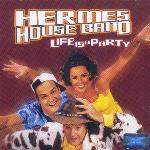 HERMES HOUSE BAND - LIFE IS A PARTY