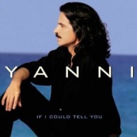 YANNI - IF I COULD TELL YOU
