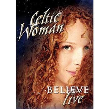 CELTIC WOMAN - BELIEVE : LIVE