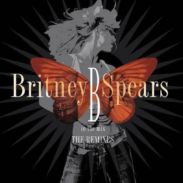 BRITNEY SPEARS - B IN THE MIX THE REMIXES