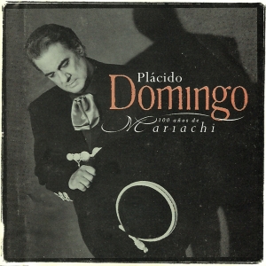 PLACIDO DOMINGO - 100 YEARS OF MARIACHI