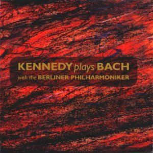 KENNEDY - PLAYS BACH WITH THE BERLIN PHILHARMONIC