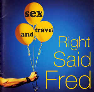 RIGHT SAID FRED - SEX AND TRAVEL
