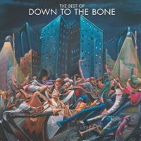 DOWN TO THE BONE - THE BEST OF DOWN TO THE BONE