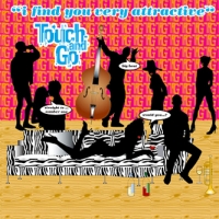 TOUCH AND GO - I FIND YOU VERY ATTRACTIVE