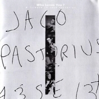 JACO PASTORIUS - WHO LOVES YOU A TIBUTE TO JACO PASTORIUS