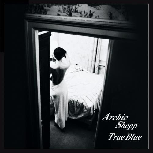 ARCHIE SHEPP QUARTET - TRUE BLUE