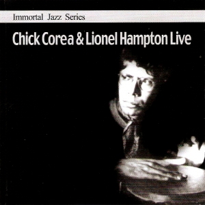 CHICK COREA / LIONEL HAMPTON - CHICK COREA & LIONEL HAMPTON LIVE