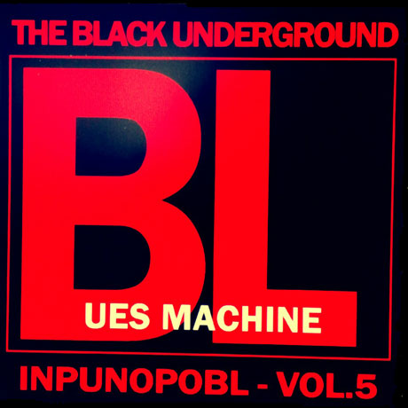BLACK UNDERGROUND - BLUES MACHINE: INPUNOPOBL VOL.5