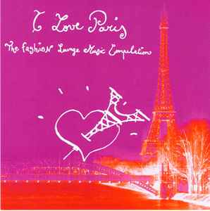 V.A - I LOVE PARIS : THE FASHION LOUNGE MUSIC COMPILATION