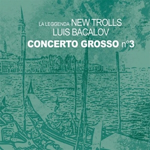 NEW TROLLS WITH LUIS ENRIQUEZ BACALOV - CONCERTO GROSSO NO.3
