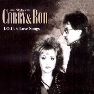 CARRY & RON - I.O.U. & LOVE SONGS