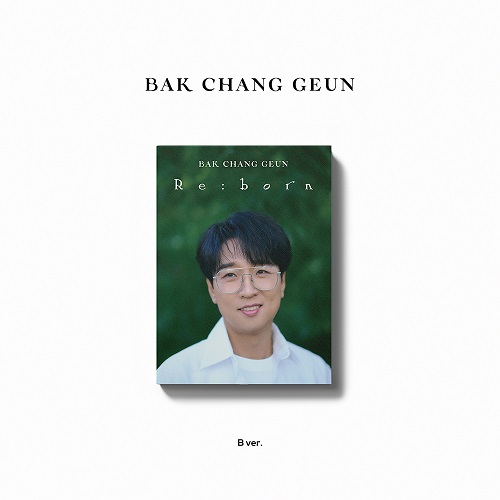 パク・チャングン(BAK CHANG GEUN) - Re:born [Digipack B Ver.]