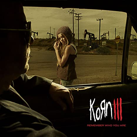 KORN - KORN III : REMEMBER WHO YOU ARE