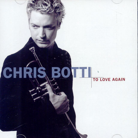 CHRIS BOTTI - TO LOVE AGAIN [SPECIAL EDITION]