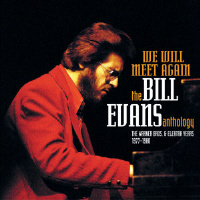 BILL EVANS - WE WILL MEET AGAIN : THE BILL EVANS ANTHOLOGY