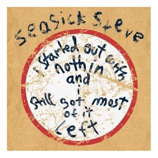 SEASICK STEVE - I STARTED OUT WITH NOTHIN AND I STILL GOT MOST OF IT LEFT [수입] [LP/VINYL] 