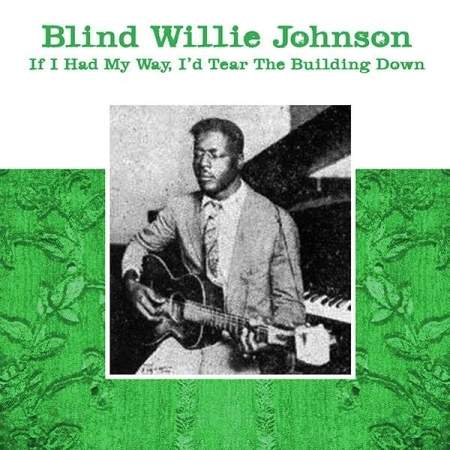 BLIND WILLIE JOHNSON - IF I HAD MY WAY, I’D TEAR THE BUILDING DOWN [수입] [LP/VINYL]