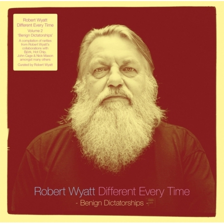 ROBERT WYATT - DIFFERENT EVERY TIME VOLUME 2 : BENIGN DICTATORSHIPS [수입] [LP/VINYL] 