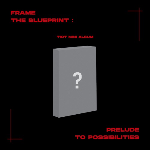 TIOT - Frame the Blueprint : Prelude to Possibilities [Plve Ver.]